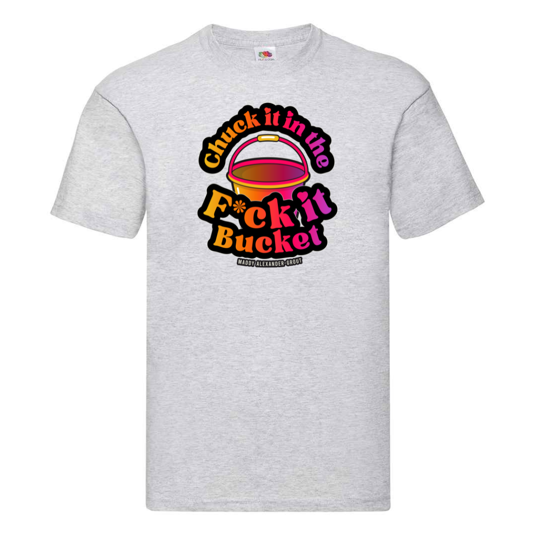 Chuck it in the F it Bucket T-shirt