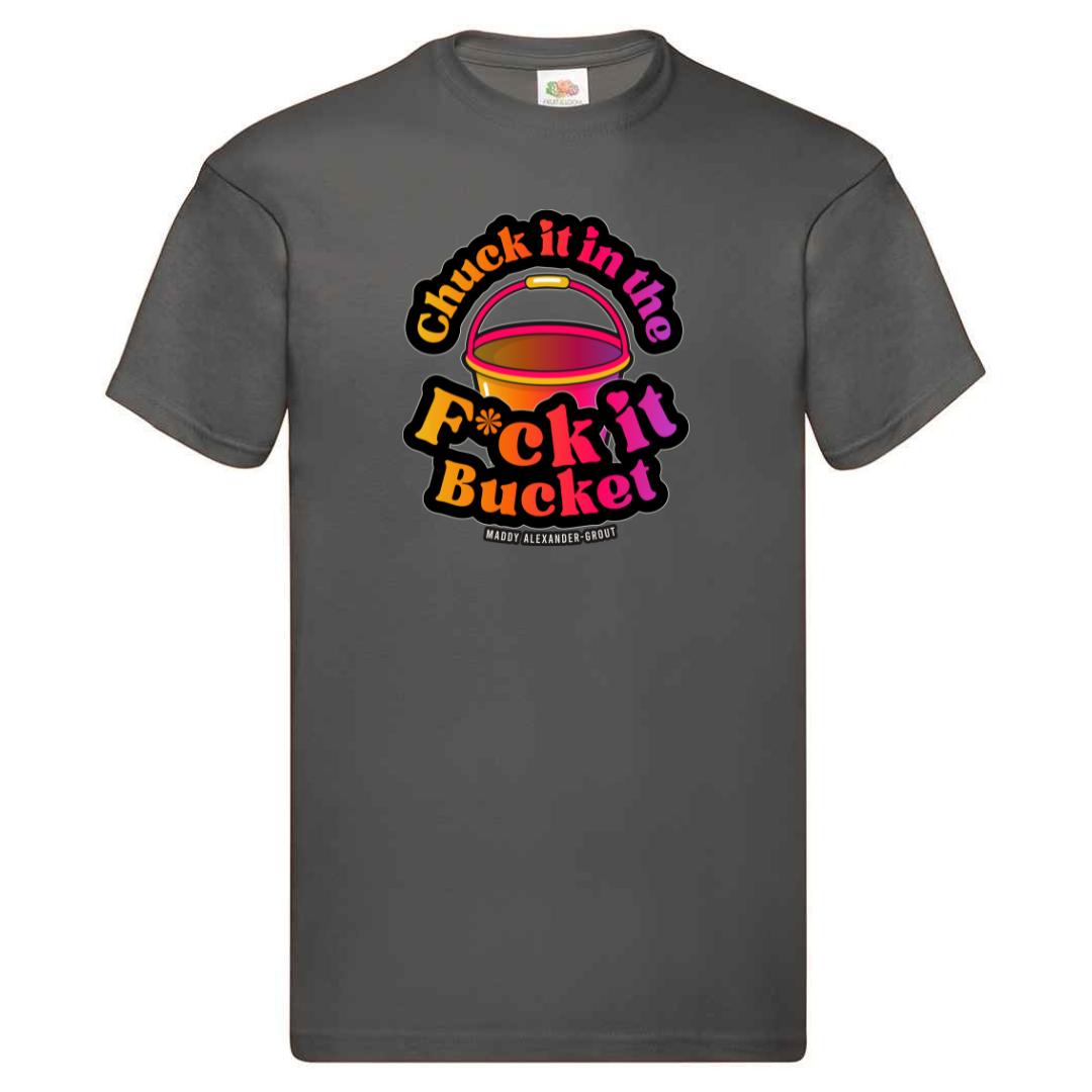 Chuck it in the F it Bucket T-shirt