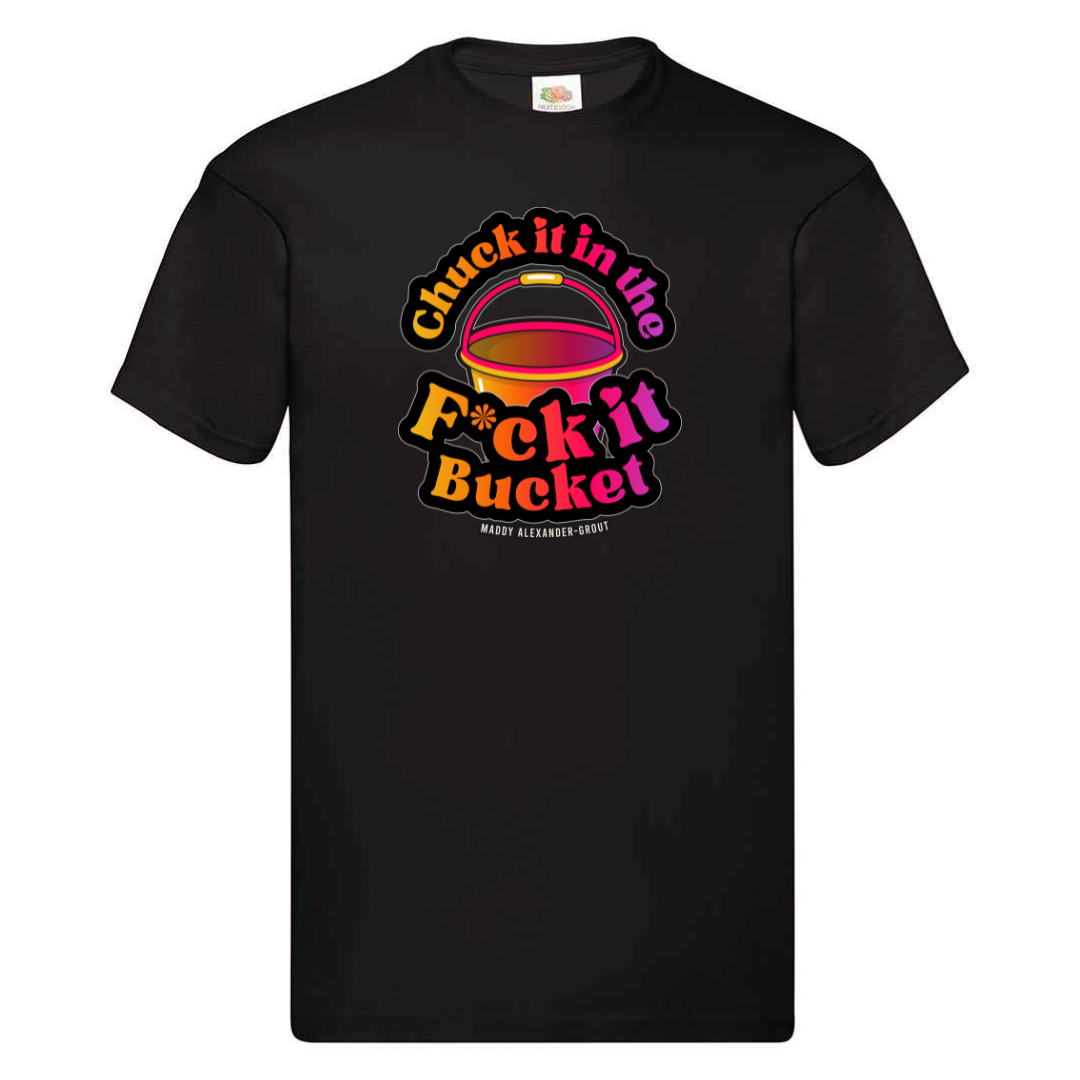 Chuck it in the F it Bucket T-shirt
