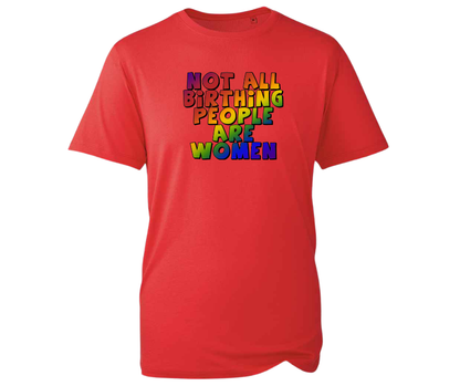 Not All Birthing People Are Women t-shirt - various colours