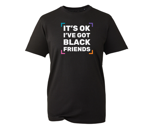 It's OK - I've got black friends