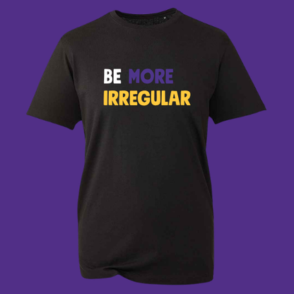 Be More Irregular T-shirt