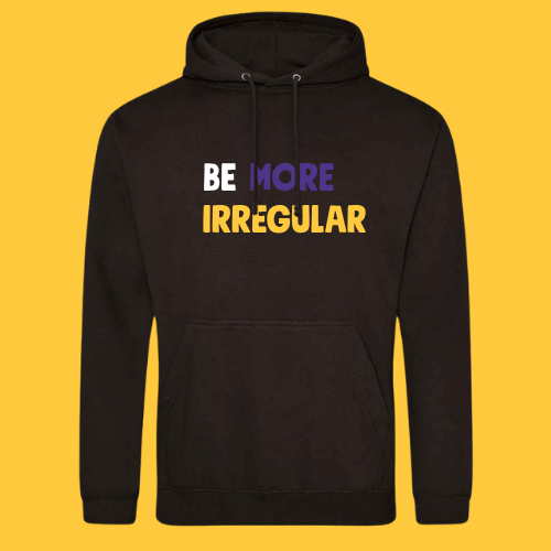 Be More Irregular Hoodie