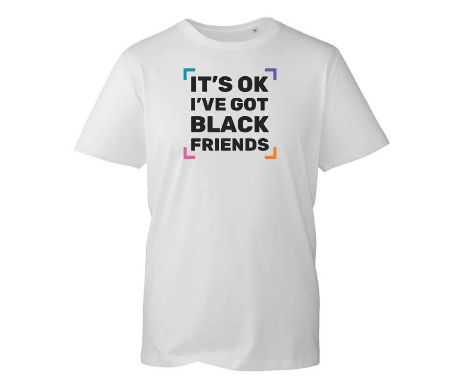 It's OK - I've got black friends