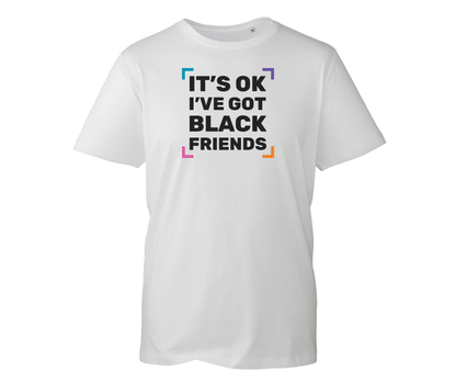 It's OK - I've got black friends