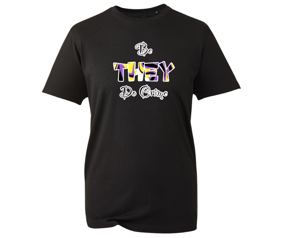 Be They, Do Crime T-shirt - multiple colours available