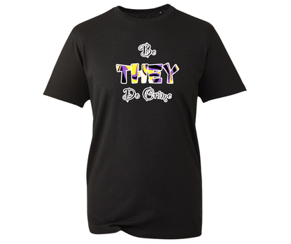 Be They, Do Crime T-shirt - multiple colours available