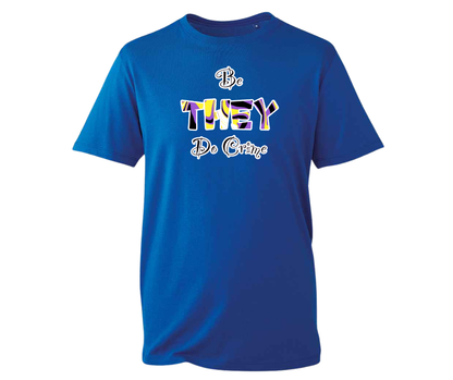 Be They, Do Crime T-shirt - multiple colours available