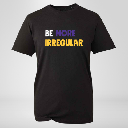 Be More Irregular T-shirt