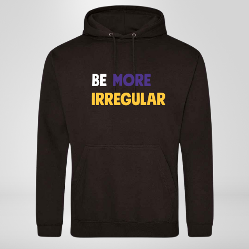 Be More Irregular Hoodie