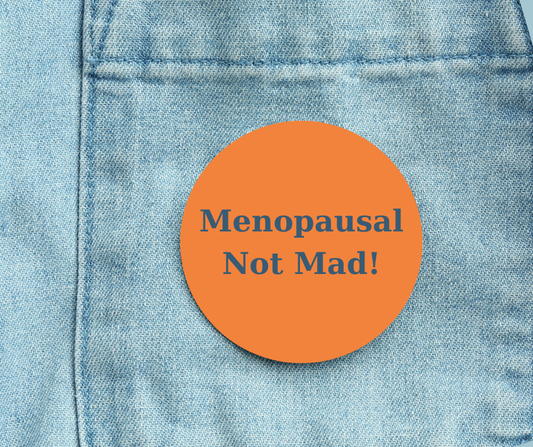 Menopausal Not Mad Badge